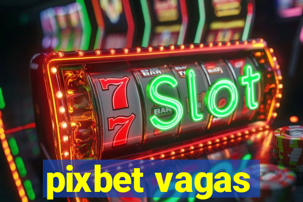 pixbet vagas